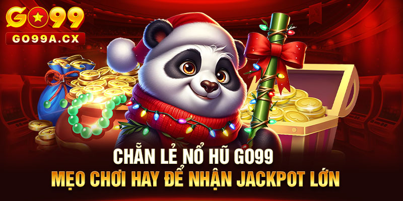 Chẵn Lẻ Nổ Hũ Go99 | Mẹo Chơi Hay Để Nhận Jackpot Lớn