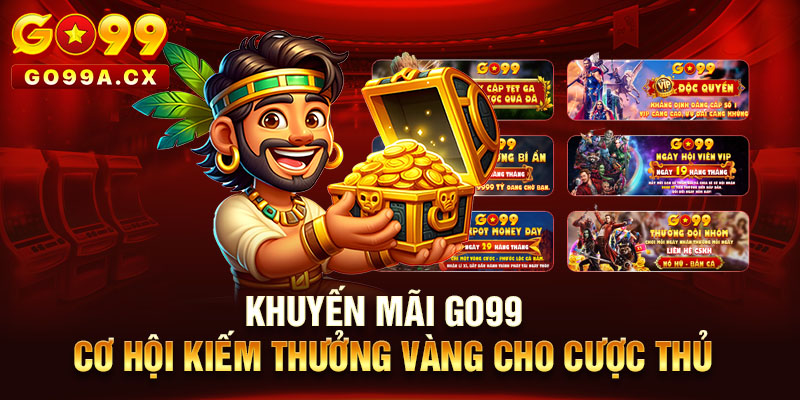 khuyến mãi go99 cơ hội kiếm thưởng vàng cho cược thủ