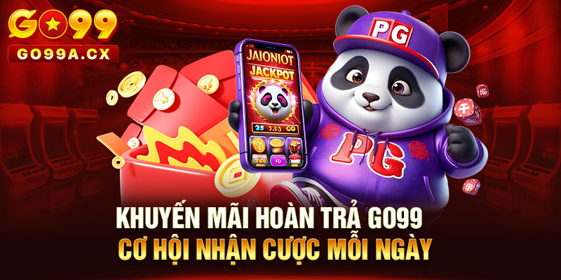 khuyến mãi hoàn trả go99 cơ hội nhận cược mỗi ngày