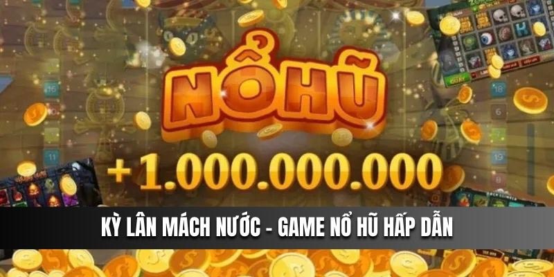 Giới thiệu về tựa game Kỳ Lân Mách Nước