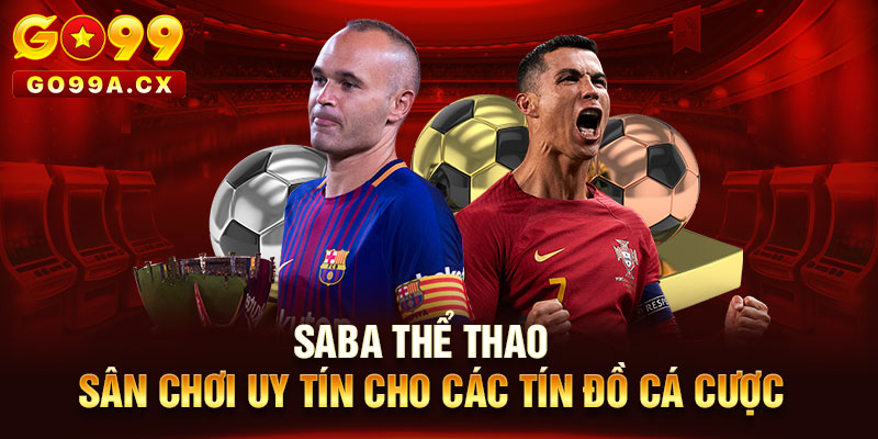 Saba Thể Thao go99 - Sân Chơi Uy Tín Cho Các Tín Đồ Cá Cược