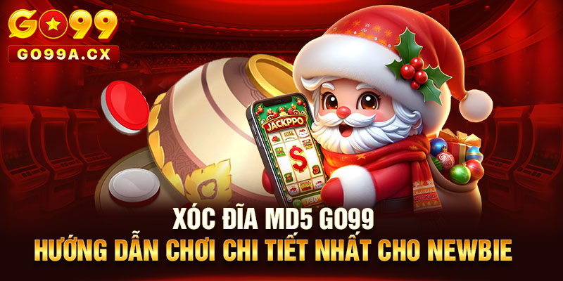 Xóc Đĩa MD5 Go99| Hướng Dẫn Chơi Chi Tiết Nhất Cho Newbie